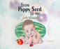 From Poppy Seed to Me - Hardcover