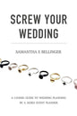 Screw Your Wedding: A Candid Guide to Wedding Planning by a Jaded Event Planner - Paperback