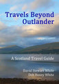 Travels Beyond Outlander: A Scotland Travel Guide - Paperback
