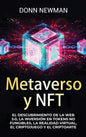 Metaverso y NFT: El descubrimiento de la Web 3.0, la inversión en tokens no fungibles, la realidad virtual, el criptojuego y el criptoarte - Hardcover