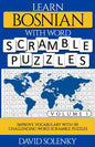 Learn Bosnian with Word Scramble Puzzles Volume 1: Learn Bosnian Language Vocabulary with 110 Challenging Bilingual Word Scramble Puzzles - Paperback