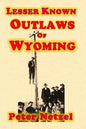 Lesser Known Outlaws Of Wyoming - Paperback