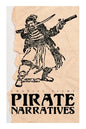 Pirate Narratives: The Pirates Own Book: Authentic Narratives of the Most Celebrated Sea Robbers - Paperback