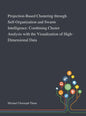 Projection-Based Clustering Through Self-Organization and Swarm Intelligence: Combining Cluster Analysis With the Visualization of High-Dimensional Da - Hardcover