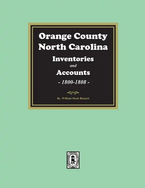 Orange County, North Carolina Inventories and Estates, 1800-1808 - Paperback