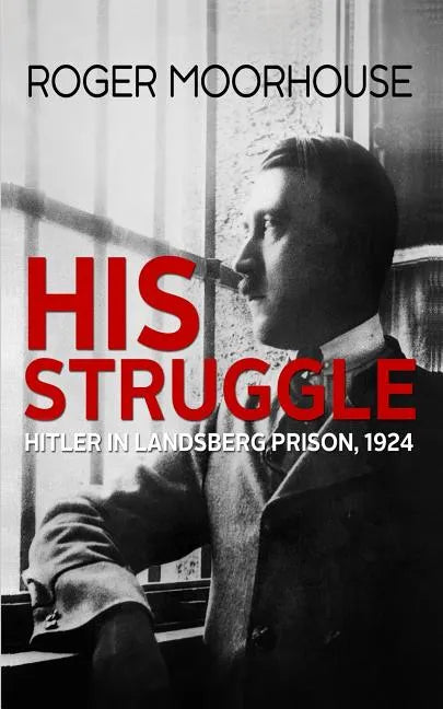 His Struggle: Hitler in Landsberg Prison, 1924 - Paperback