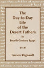 The Day-To-Day Life of the Desert Fathers in Fourth-Century Egypt - Paperback