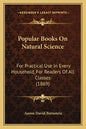 Popular Books on Natural Science: For Practical Use in Every Household, for Readers of All Classes (1869) - Paperback
