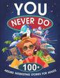 You Never Do: 100+ Absurd Interesting Stories for Adults - Paperback