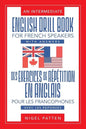 An Intermediate English Drill Book for French Speakers, with Answers: Des exercices de répétition en anglais pour les francophones, avec les réponses - Paperback