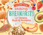 Making Breakfasts with Grains, Fruit & Proteins - Library Binding