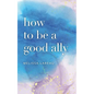 How to be a good ally - Paperback