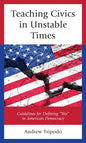 Teaching Civics in Unstable Times: Guidelines for Defining "We" in American Democracy - Paperback