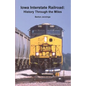 Iowa Interstate Railroad: History Through the Miles - Paperback