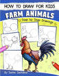 How to Draw for Kids: Farm Animals (An Easy STEP-BY-STEP guide to drawing different farm animals like Cow, Pig, Sheep, Hen, Rooster, Donkey, - Paperback