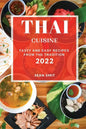 Thai Cuisine 2022: Tasty and Easy Recipes from the Tradition - Paperback