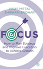 Focus: How to Plan Strategy and Improve Execution to Achieve Growth - Hardcover
