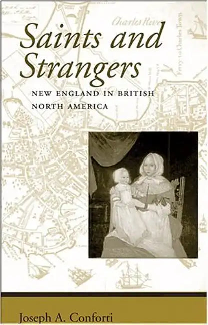 Saints and Strangers: New England in British North America - Paperback