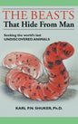 The Beasts That Hide from Man: Seeking the World's Last Undiscovered Animals - Hardcover