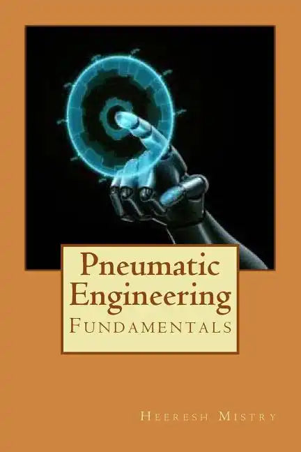 Pneumatic Engineering: Fundamentals of Pneumatic Engineering - Paperback