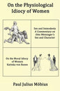 On the Physiological Idiocy of Women - Paperback