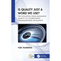 Is Quality Just a Word We Use?: The Evolution from Managing Quality to Championing Organizational Excellence - Paperback