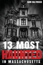 13 Most Haunted in Massachusetts - Paperback