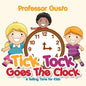 Tick Tock Goes the Clock -A Telling Time Book for Kids - Paperback
