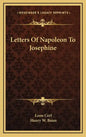 Letters of Napoleon to Josephine - Hardcover