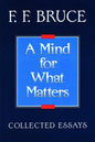 A Mind for What Matters: Collected Essays of F.F. Bruce - Paperback