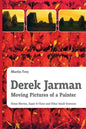 Derek Jarman - Moving Pictures of a Painter: Home Movies, Super 8 Films and Other Small Gestures - Paperback