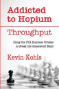 Addicted To Hopium - Throughput: Using the DVA Business Process to Break the Guesswork Habit - Paperback