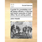 A Guide for Constables and All Peace Officers, in the Due and Lawful Exercise of Their Office. by an Acting Justice. - Paperback