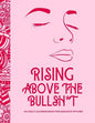 Rising Above the Bullsh*t - An Adult Coloring Book for Sarcastic B*tches: Funny & Full of Cuss Words, Insults and General Swears That'll Make Grandma - Paperback