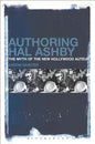 Authoring Hal Ashby: The Myth of the New Hollywood Auteur - Paperback