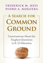 A Search for Common Ground: Conversations about the Toughest Questions in K-12 Education - Paperback