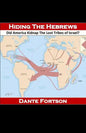 Hiding The Hebrews: Did America Kidnap The Lost Tribes of Israel? - Paperback