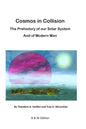 Cosmos in Collision BW: The Prehistory of our Solar System, and of Modern Man - Paperback
