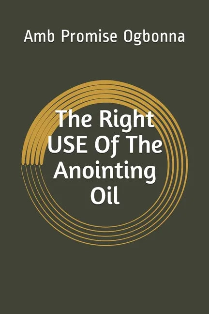 The Right Use of The Anointing Oil - Paperback