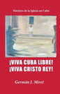 ¡Viva Cuba Libre! ¡Viva Cristo Rey!: Mártires de la Iglesia en Cuba - Paperback