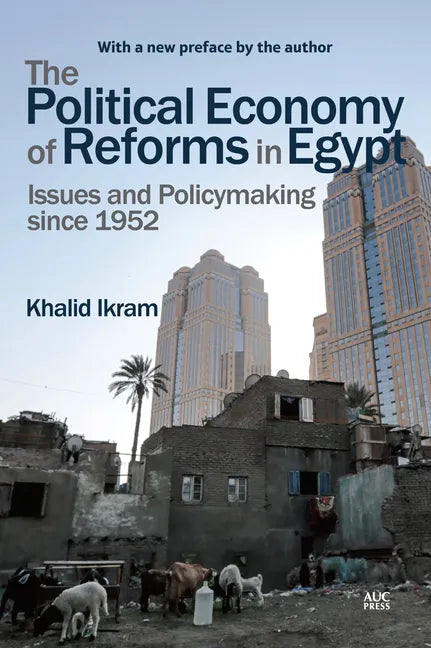 The Political Economy of Reforms in Egypt: Issues and Policymaking Since 1952 - Paperback