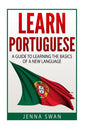 Learn Portuguese: A Guide To Learning The Basics of A New Language - Paperback