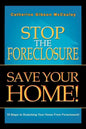 Stop the Foreclosure Save Your Home!: 10 Steps to Snatching Your Home from Foreclosure! - Paperback