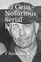 Ed Gein - Notorious Serial Killer - Paperback