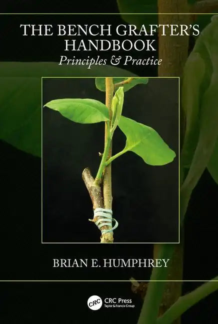 The Bench Grafter's Handbook: Principles & Practice - Paperback