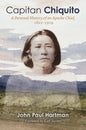 Capitan Chiquito: A Personal History of an Apache Chief, 1821-1919 Volume 50 - Hardcover