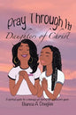 Pray Through It! Daughters of Christ: A Spiritual Guide for a Teenage Girl During Her Adolescent Years - Paperback