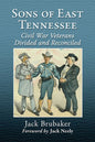 Sons of East Tennessee: Civil War Veterans Divided and Reconciled - Paperback