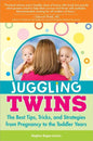 Juggling Twins: The Best Tips, Tricks, and Strategies from Pregnancy to the Toddler Years - Paperback