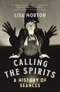 Calling the Spirits: A History of Seances - Paperback